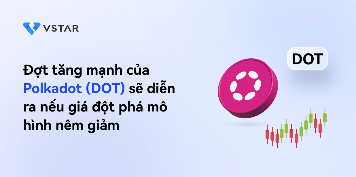 Đợt tăng mạnh của Polkadot (DOT) sẽ diễn ra nếu giá đột phá khỏi mô hình nêm giảm