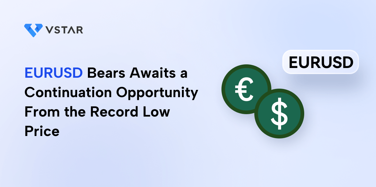 EURUSD Bears Awaits a Continuation Opportunity From the Record Low Price