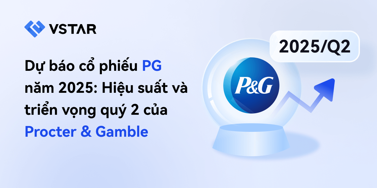 Dự báo cổ phiếu PG năm 2025: Hiệu suất và triển vọng quý 2 của Procter & Gamble