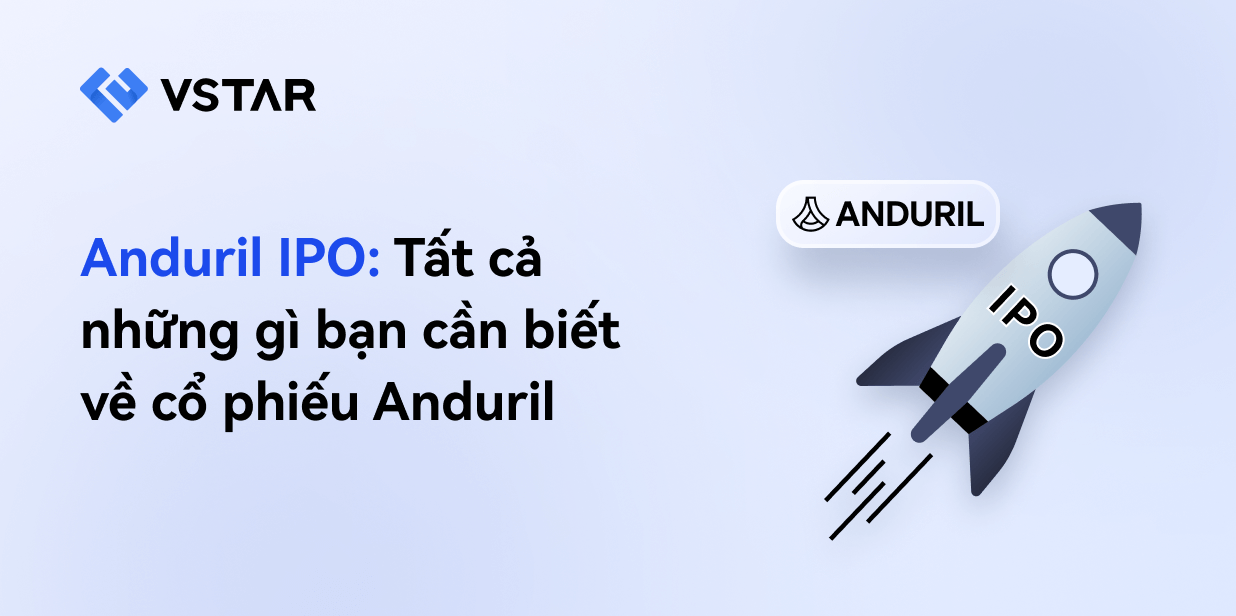 Anduril IPO: Tất cả những gì bạn cần biết về cổ phiếu Anduril