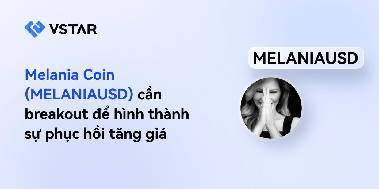 Melania Coin (MELANIAUSD) cần breakout để hình thành sự phục hồi tăng giá