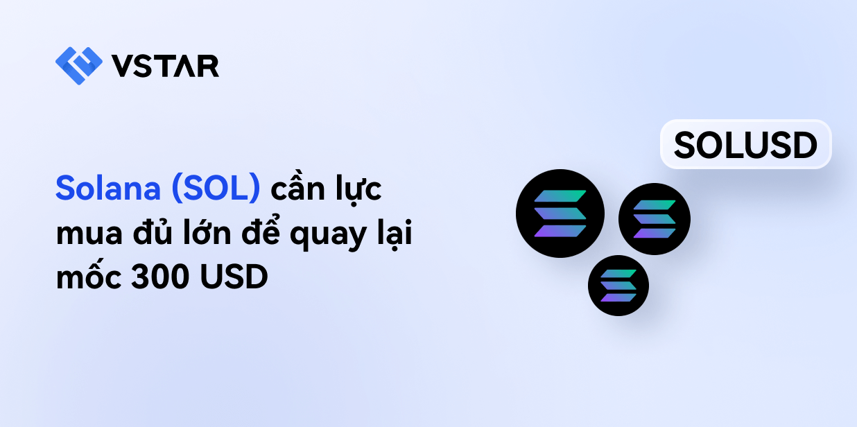 Solana (SOL) cần lực mua đủ mạnh để quay lại mốc $300